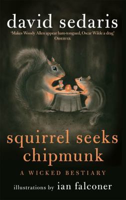 Squirrel Seeks Chipmunk: A Wicked Bestiary 0349121931 Book Cover