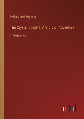 The Crystal Sceptre; A Story of Adventure: in l... 3368375024 Book Cover