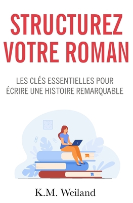 Structurez votre roman: Les clés essentielles p... [French] B094CXWS86 Book Cover