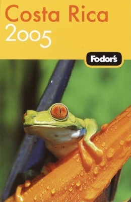 Fodor's Costa Rica 2005 (Travel Guide) 1400014247 Book Cover