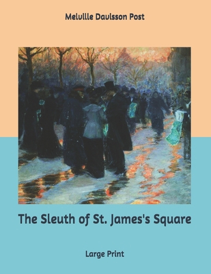 The Sleuth of St. James's Square: Large Print B085K9RCLJ Book Cover