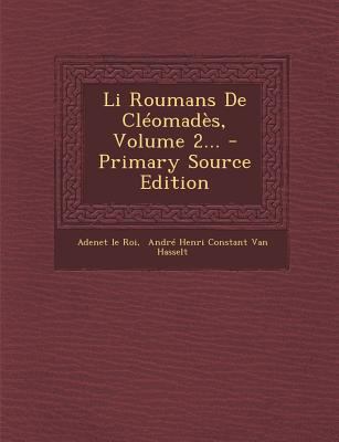 Li Roumans de Cleomades, Volume 2... [French] 1293918717 Book Cover