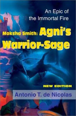 Moksha Smith: Agni's Warrior-Sage: An Epic of t... 0595744354 Book Cover