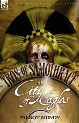 Tros of Samothrace 4: City of the Eagles 1846771889 Book Cover