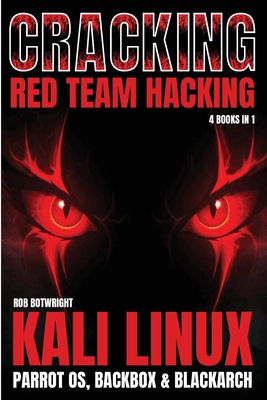 Cracking: Kali Linux, Parrot OS, BackBox & Blac... 1839389400 Book Cover