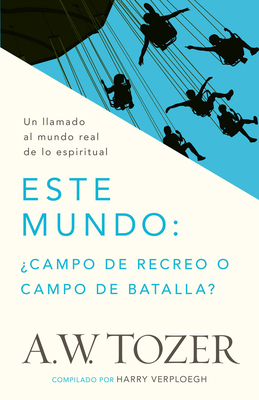 Este Mundo: ¿Campo de Recreo O Campo de Batalla... [Spanish] 082545770X Book Cover