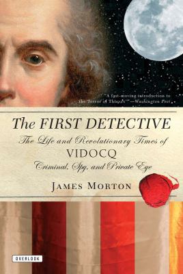 The First Detective: The Life and Revolutionary... 1468300571 Book Cover
