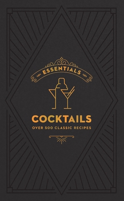 Essentials: Cocktails: Over 500 Classic Recipes 1400349265 Book Cover