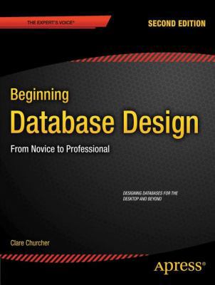 Beginning Database Design: From Novice to Profe... 1430242094 Book Cover
