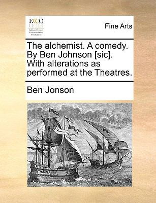 The Alchemist. a Comedy. by Ben Johnson [Sic]. ... 1170751024 Book Cover
