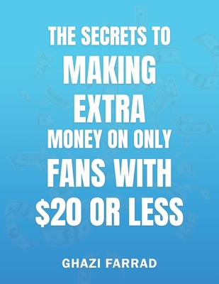 The Secrets to Making Extra Money on Onlyfans W... B0DNLTG8M6 Book Cover