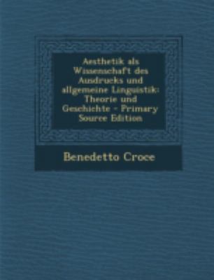 Aesthetik als Wissenschaft des Ausdrucks und al... [German] 1294780336 Book Cover