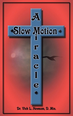 A Slow Motion Miracle 1420869108 Book Cover