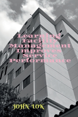 Learning Facility Management Improves Service P... B0B39J6M38 Book Cover