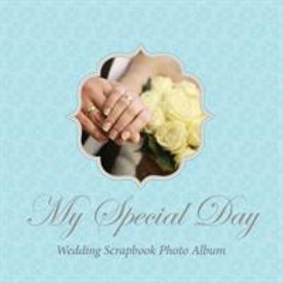 My Special Day -Wedding Scrapbook Photo Album 163022412X Book Cover