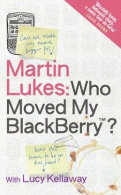 Martin Lukes - Who Moved My Blackberry? 0670915610 Book Cover