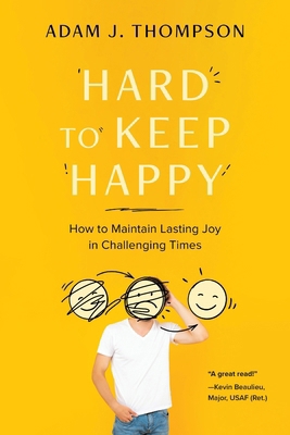 Hard to Keep Happy: How to Maintain Lasting Joy... B0CMSM5L48 Book Cover