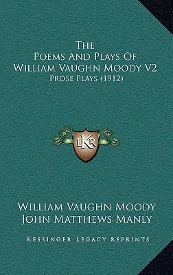 The Poems and Plays of William Vaughn Moody V2:... 1164361880 Book Cover