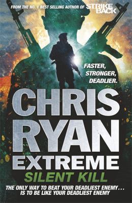 Chris Ryan Extreme: Silent Kill: Extreme Series 4 1444756869 Book Cover