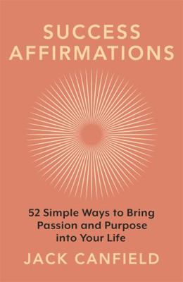 Success Affirmations: 52 Weeks for Living a Pas... 1398706981 Book Cover