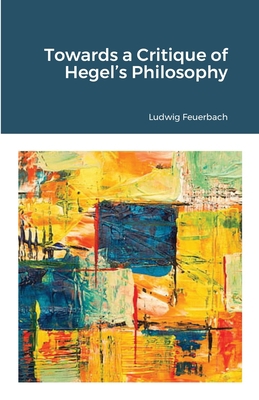 Towards a Critique of Hegel's Philosophy 1105624005 Book Cover