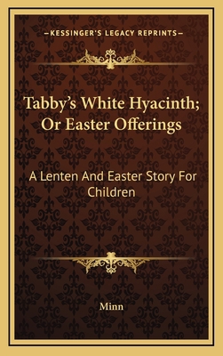 Tabby's White Hyacinth; Or Easter Offerings: A ... 1163692603 Book Cover