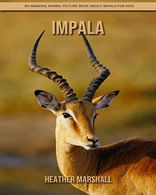 Paperback Impala: An Amazing Animal Picture Book about Impala for Kids [Large Print] Book