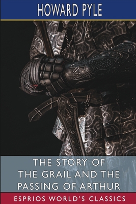 The Story of the Grail and the Passing of Arthu... B0BF8PN7VB Book Cover