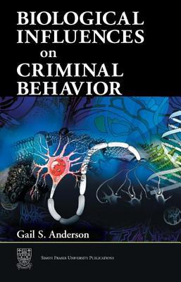 Biological Influences on Criminal Behavior 1420043315 Book Cover