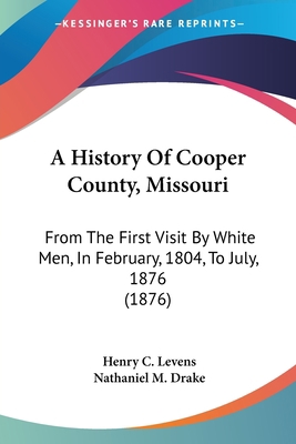 A History Of Cooper County, Missouri: From The ... 1104593904 Book Cover