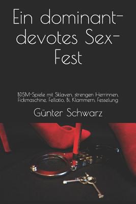 Ein dominant-devotes Sex-Fest: BDSM-Spiele mit ... [German] 1718106955 Book Cover