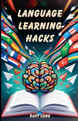 Language Learning Hacks: Easy Tips and Tools fo... B0CN2Y3QG7 Book Cover