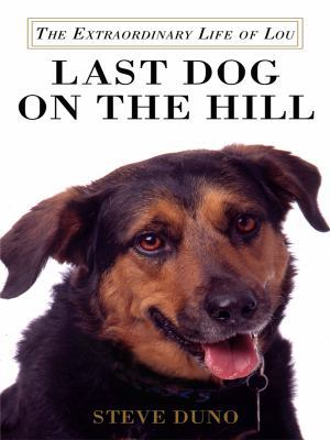 Last Dog on the Hill: The Extraordinary Life of... [Large Print] 1410430693 Book Cover