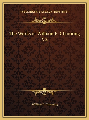 The Works of William E. Channing V2 1169799051 Book Cover
