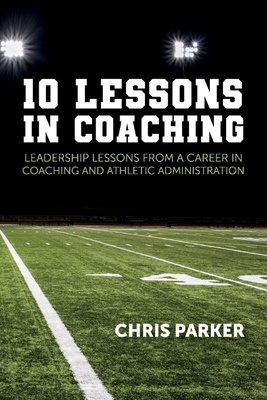 10 Lessons in Coaching : Leadership Lessons fro... Book Cover