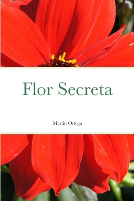 Flor Secreta [Spanish] 136552194X Book Cover