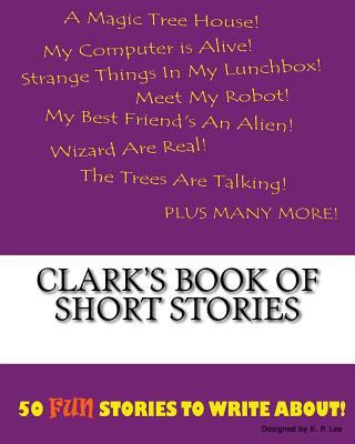 Clark's Book Of Short Stories 1522834451 Book Cover