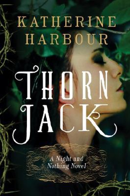 Thorn Jack: A Night and Nothing Novel 0062286730 Book Cover