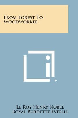 From Forest to Woodworker 1258543109 Book Cover