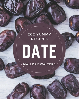 202 Yummy Date Recipes: A Yummy Date Cookbook f... B08HRZJ4JM Book Cover