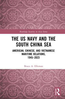 The US Navy and the South China Sea: American, ... 1032824077 Book Cover