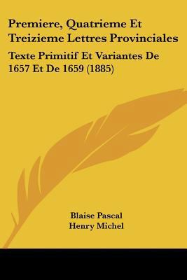 Premiere, Quatrieme Et Treizieme Lettres Provin... [French] 1160229902 Book Cover