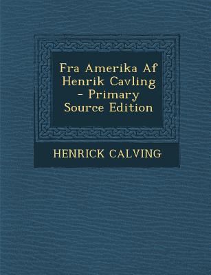Fra Amerika AF Henrik Cavling - Primary Source ... [Danish] 1294068059 Book Cover