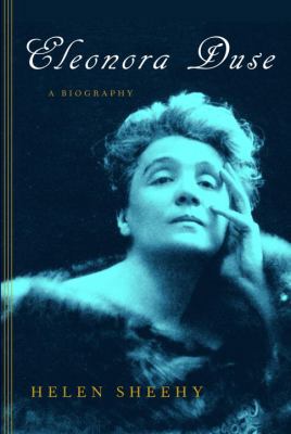 Eleanora Duse: A Biography