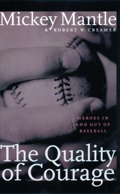 The Quality of Courage: Heroes in and Out of Ba... 0803282591 Book Cover