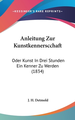 Anleitung Zur Kunstkennerscchaft: Oder Kunst in... [German] 1162386630 Book Cover