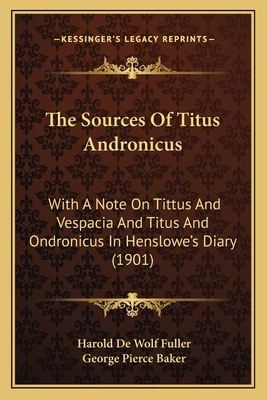 The Sources Of Titus Andronicus: With A Note On... 1165889943 Book Cover
