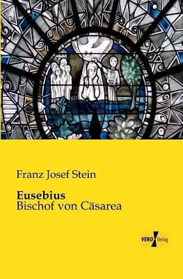 Eusebius: Bischof von Cäsarea [German] 3956101111 Book Cover