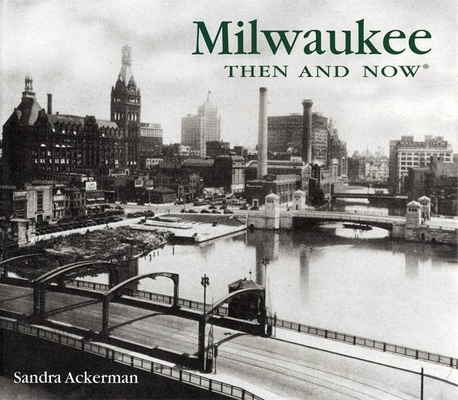 Milwaukee Then and Now 1592232035 Book Cover