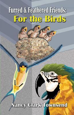 Furred & Feathered Friends: : For the Birds 1622200152 Book Cover